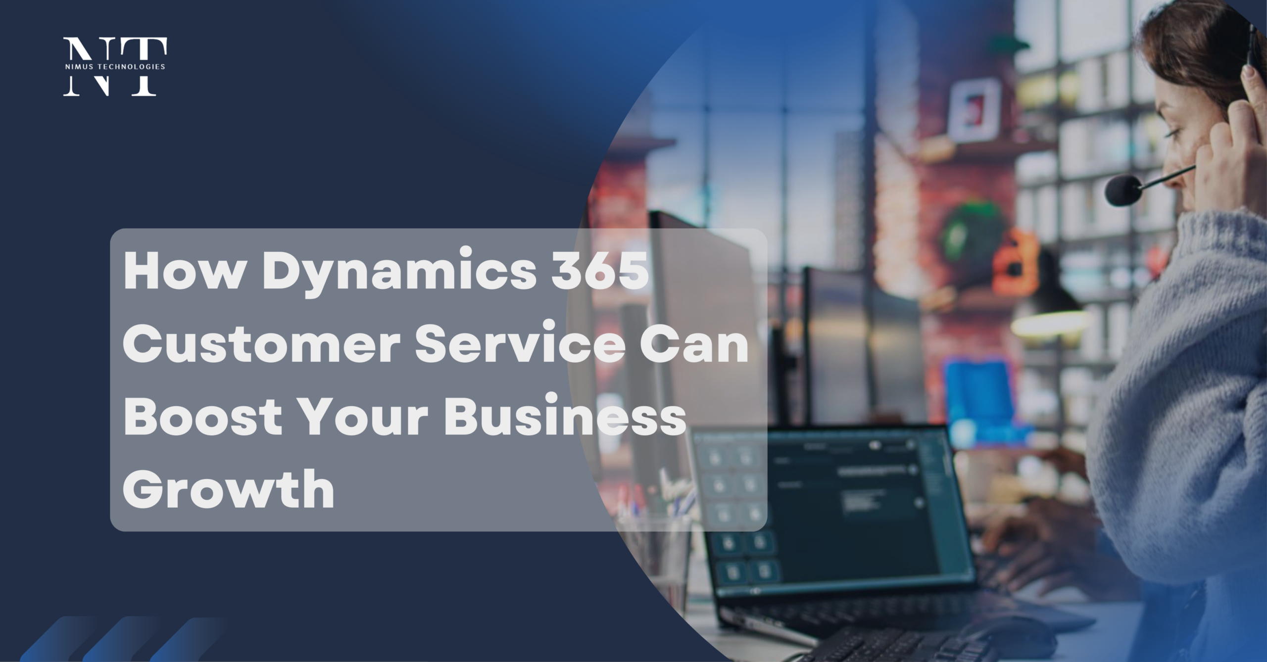 How Dynamics 365 Customer Service Boosts Business Growth